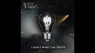 Empty Trail - I Don’t Want the Truth (Single 2022)