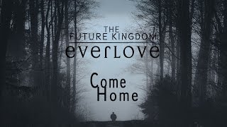 Everlove: The Future Kingdom - Come Home