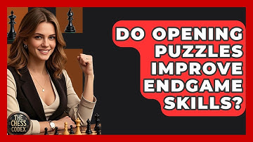 Do Opening Puzzles Improve Endgame Skills? - The Chess Codex