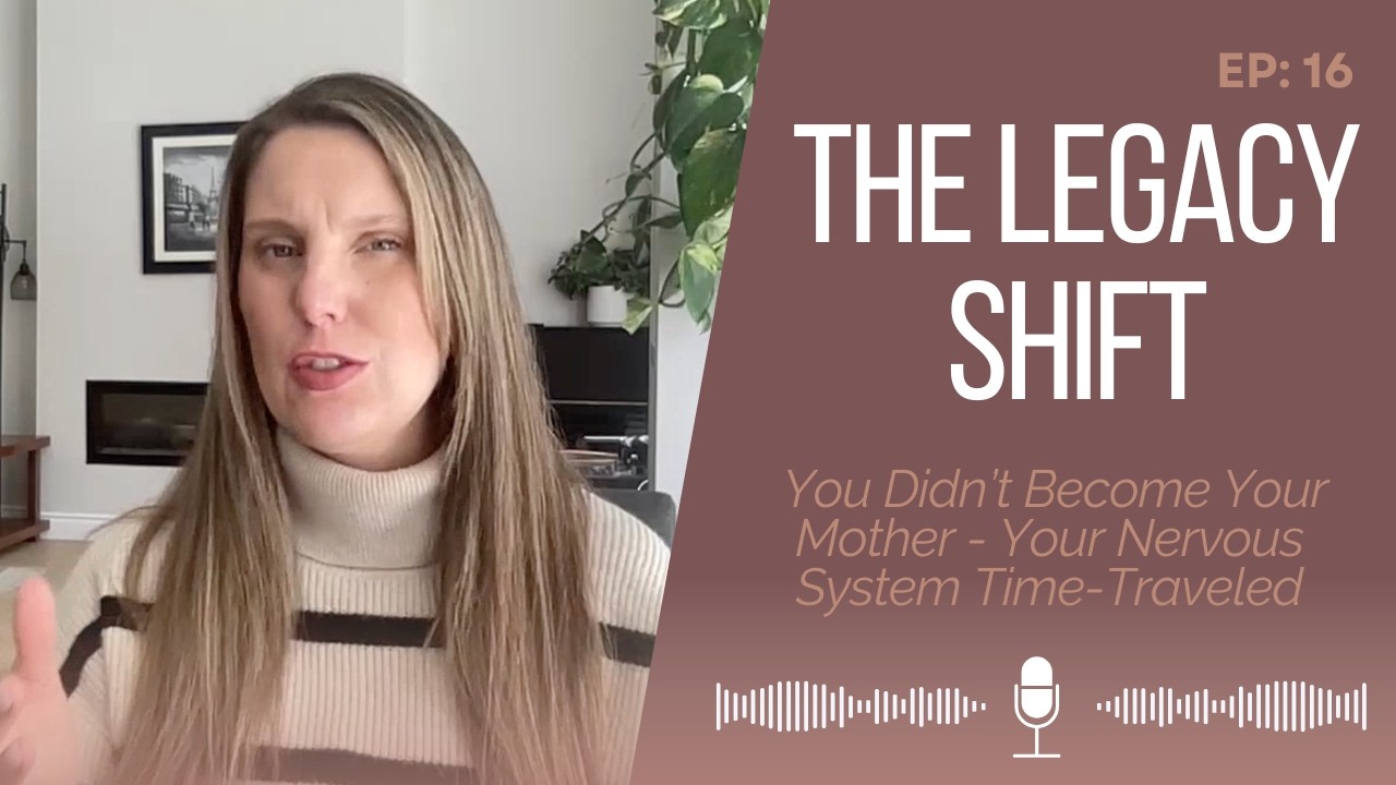 EP 16: You Didn’t Become Your Mother    Your Nervous System Time Traveled