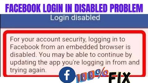 For Your Account Security Logging Into Facebook From An Embedded Browser Is Disabled