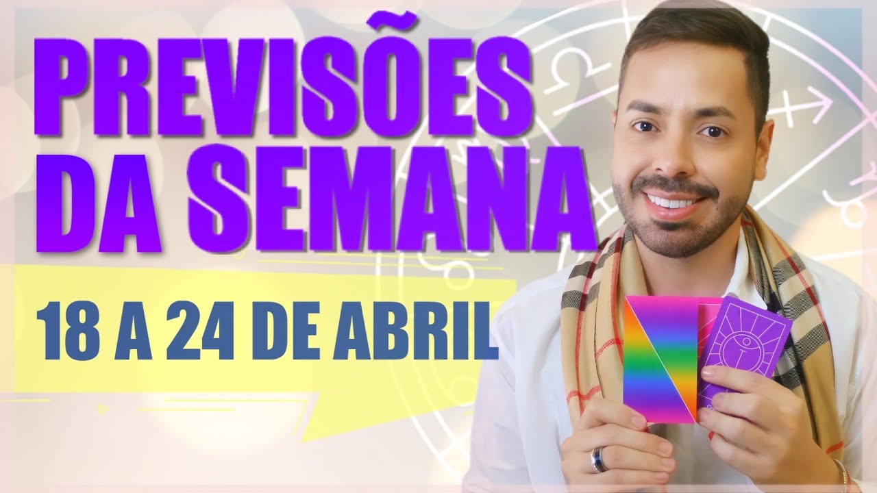 PREVISÕES DA SEMANA PARA TODOS SIGNOS. DE 18 A 24 DE ABRIL. - YouTube