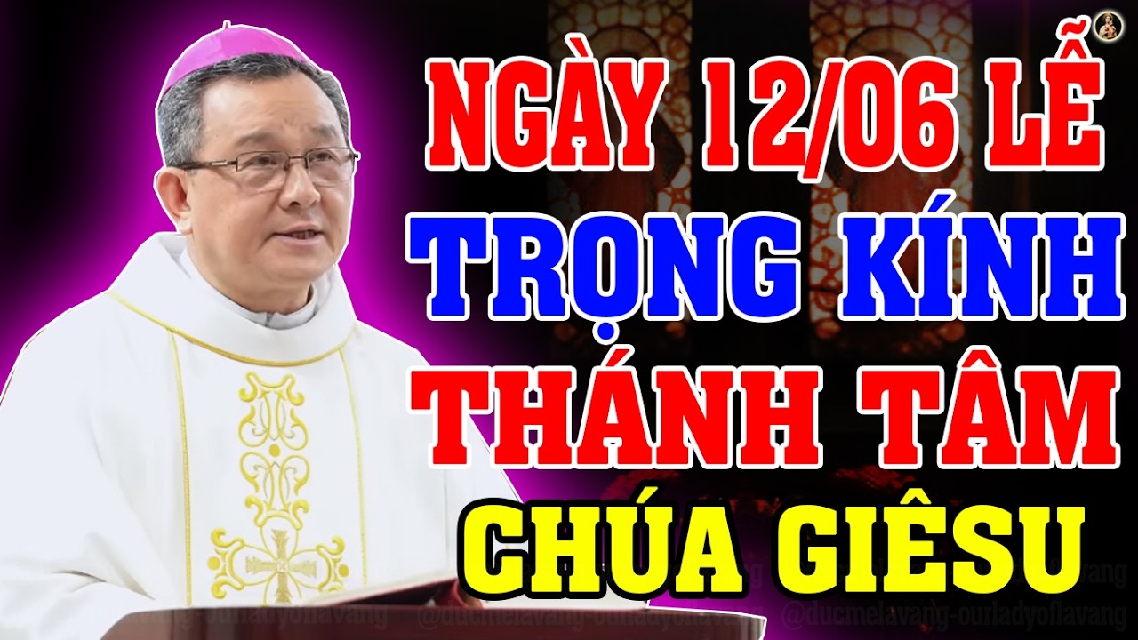 (NGÀY 12/06) LỄ TRỌNG KÍNH THÁNH TÂM CHÚA GIÊSU | BÀI GIẢNG SÂU SẮC CỦA ĐC GIUSE ĐỖ QUANG KHANG