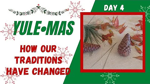Yulemas Day 4 | 12 Days of Yule | How our Traditio...