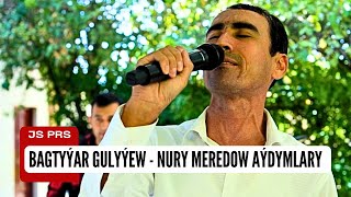 Bagtyyar Gulyyew - Nury Merdeow aydymlary ( Janly Ses )