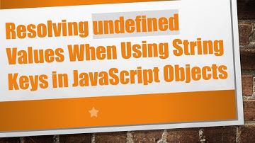 Resolving undefined Values When Using String Keys in JavaScript Objects