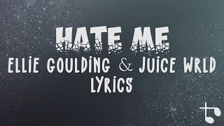 Lyrics —  Hate Me — Ellie Goulding & Juice WRLD