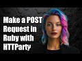 How to Make a POST Request in Ruby Using HTTParty: A Step-by-Step Guide