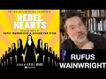 Rufus Wainwright Talks 'Rebel Hearts' Experience And The Importance of "Sincerity And Truth"
