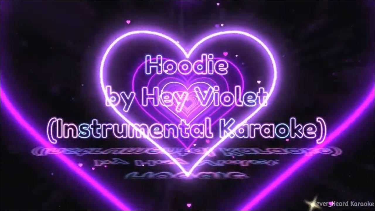 Hoodie by Hey Violet (Karaoke Instrumental by Never_Heard Karaoke
