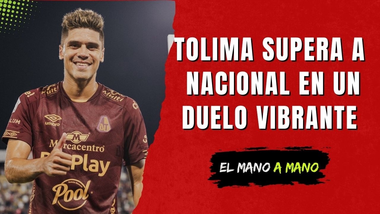 TOLIMA SUPERA A NACIONAL EN UN DUELO VIBRANTE