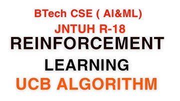 #7 Reinforcement Learning| UCB Algorithm |B.TECH | CSE(AI&ML) | JNTUH R-18 | UNIT -1 |