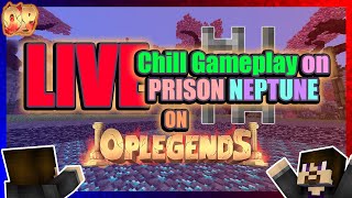 LIVE - Chill Stream and Grinding playing Neptune Prison on OPLegends!