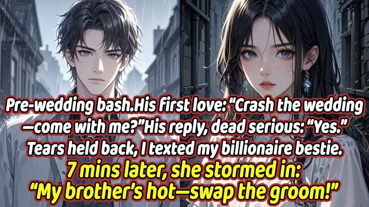 Pre-wedding, he ran off with his first love—left me a fool.Billionaire bestie: My brother’s single.