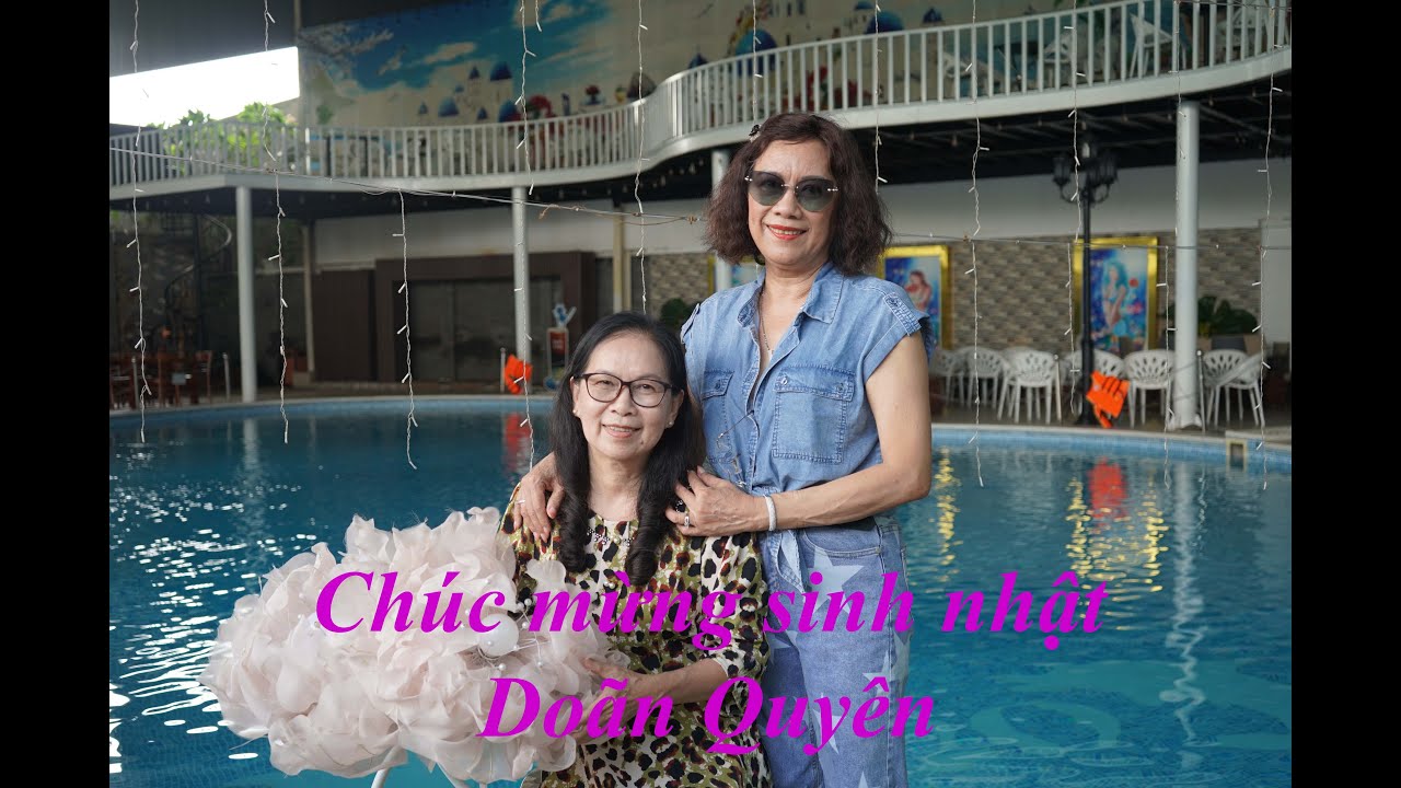 Happy birthday, Doan Quyen. Chúc mừng sinh nhật Doãn Quyên