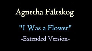 Agnetha Fältskog (ᗅᗺᗷᗅ) -  I Was a Flower (Extended Version - DJ Tony)