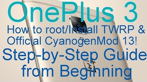 How to root OnePlus 3 (TWRP) & install CyanogenMod 13 official. Step by step