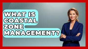 What Is Coastal Zone Management? - Civil Engineering Explained