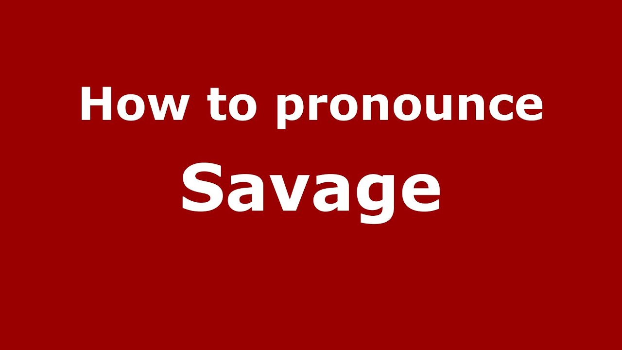 How To Pronounce Savage PronounceNames YouTube