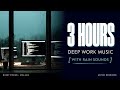 3 Hour Deep Work Music with Rain Sounds (No Lyrics) — Rainy Focus | Vol.004