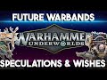 Warhammer Underworlds | Future Warbands / Speculations & Wishes