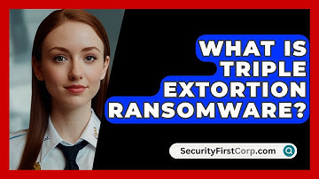 What Is Triple Extortion Ransomware? - SecurityFirstCorp.com