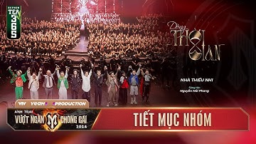 DÒNG THỜI GIAN - Nhà THIẾU NHI (Tiết Mục Nhóm) CHUNG KẾT | ANH TRAI VƯỢT NGÀN CHÔNG GAI 2024