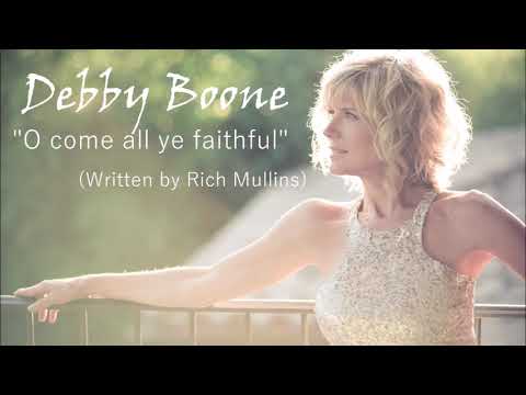 Debby Boone:  O come  ye faithful