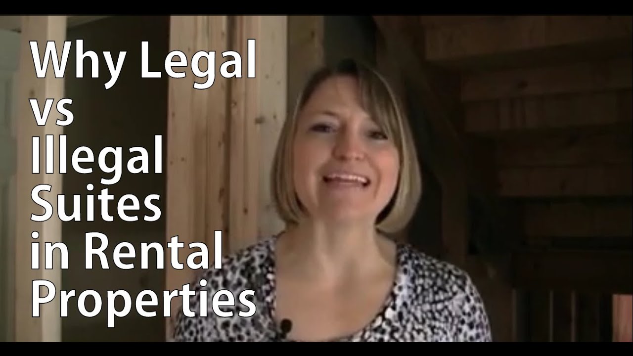 Why Legal versus Illegal Suites in Rental Properties YouTube