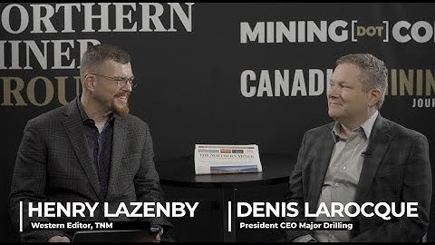 PDAC 2024 Interview with Major Drilling President & CEO Denis Larocque