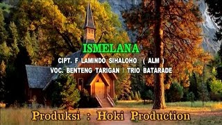 Benteng Tarigan Ft Trio  Batarade - Ismelana