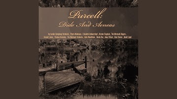 Dido and Aeneas, Z. 626, Act I: "Whence Could so Much Virtue Spring?"