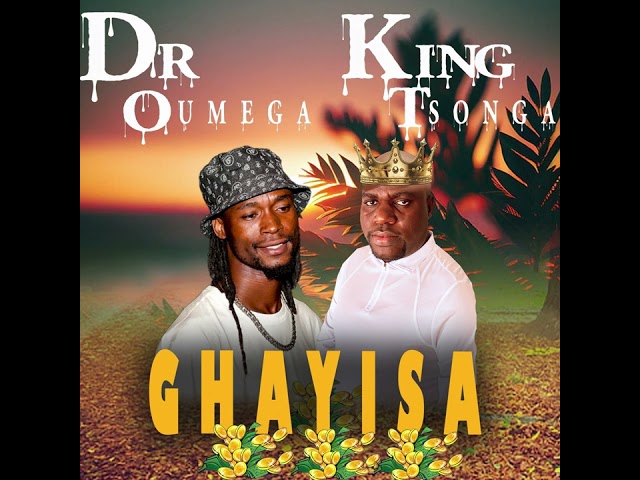 Dr Oumega Ft King Tsonga - GHAYISA class=