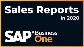 An Overview of Sales Reporting Options | SAP Business One 2020