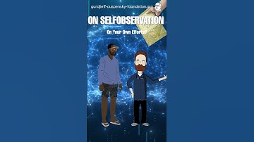 The Fourth Way Snippet, Self observation as the Way to Selfconsciousnes