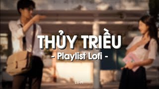 Thủy Triều, Cứu Vãn Kịp Không, Có Lẽ Bên Nhau Là Sai ... | Playlist Nhạc Lofi Chill Nhẹ Nhàng