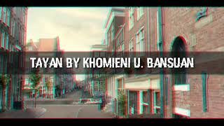 Video thumbnail of "Tayan By Khomieni Bansuan lyrics | Maguindanaon Song"