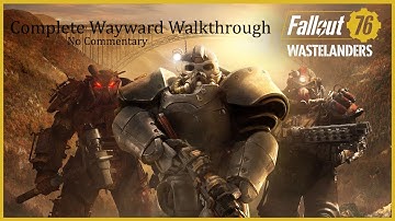 Fallout 76 Wastelanders-Complete Wayward Walkthrough-No Commentary