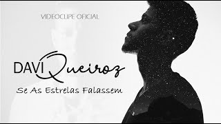 Video thumbnail of "Davi Queiroz - Se As Estrelas Falassem"