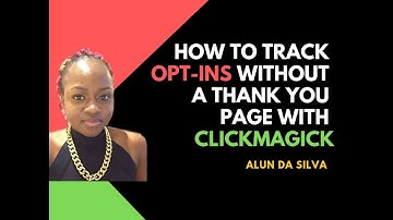 How To Track Opt ins without a Bridge page with Clickmagick