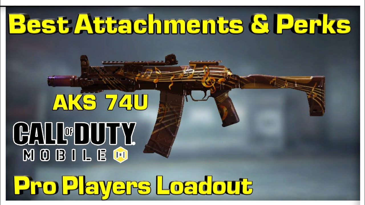 Aks 74u Pro Player Loadout Call Of Duty Mobile Best Attachments And Perks Youtube