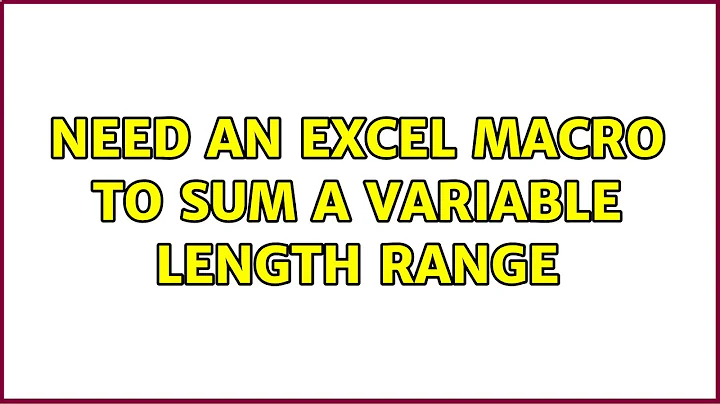 Need an Excel Macro to sum a variable length range (2 Solutions!!)