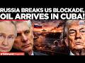 CUBA FUEL CRISIS: 730K Barrels of Crude Arrive in Havana as Trump Allows Russian Oil Tanker to Dock