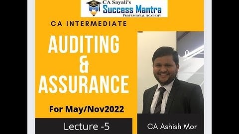 CA Intermediate | Auditing & Assurance | Lecture 5 for May/Nov 2022 | by CA Ashish Mor Sir |