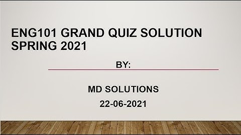 ENG101 Grand Quiz Solution Spring 2021