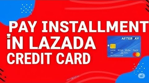 HOW TO PAY INSTALLMENT IN LAZADA USING CREDIT CARD 2025   FULL GUIDE