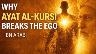 Why Ayat al-Kursi Breaks the Ego — Ibn Arabi’s Hidden Insight