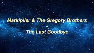 markiplier and the gregory brothers - the last goodbye [lyrics]