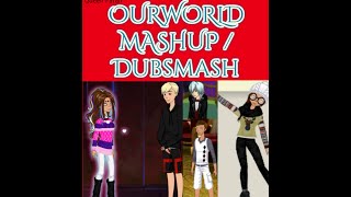 OURWORLD - RANDOM MASHUP / DUBSMASH