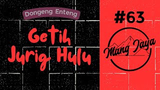 Dongeng Sunda - Getih Jurig Hulu, Bagian 63, Dongeng Enteng Mang Jaya @MangJaya